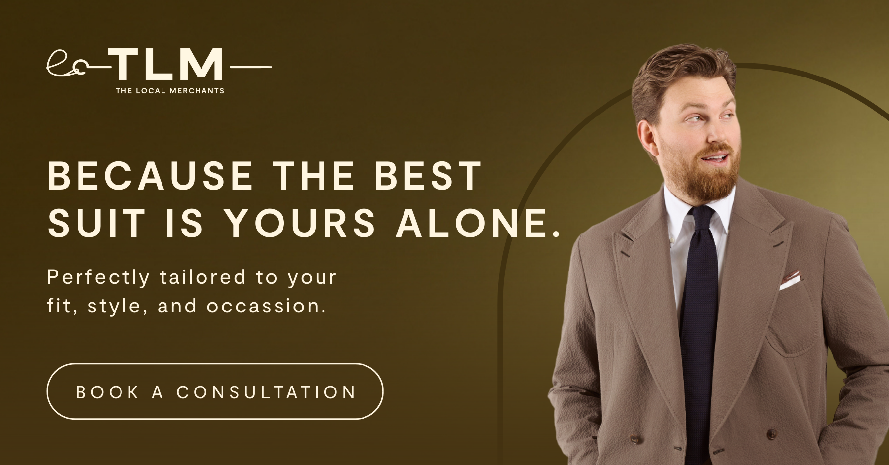 Advertisement for The Local Merchants brand, featuring a well-dressed man in a suit, promoting custom tailored suits with the text: "Because the best suit is yours alone. Perfectly tailored to your fit, style, and occasion." Includes a button labeled