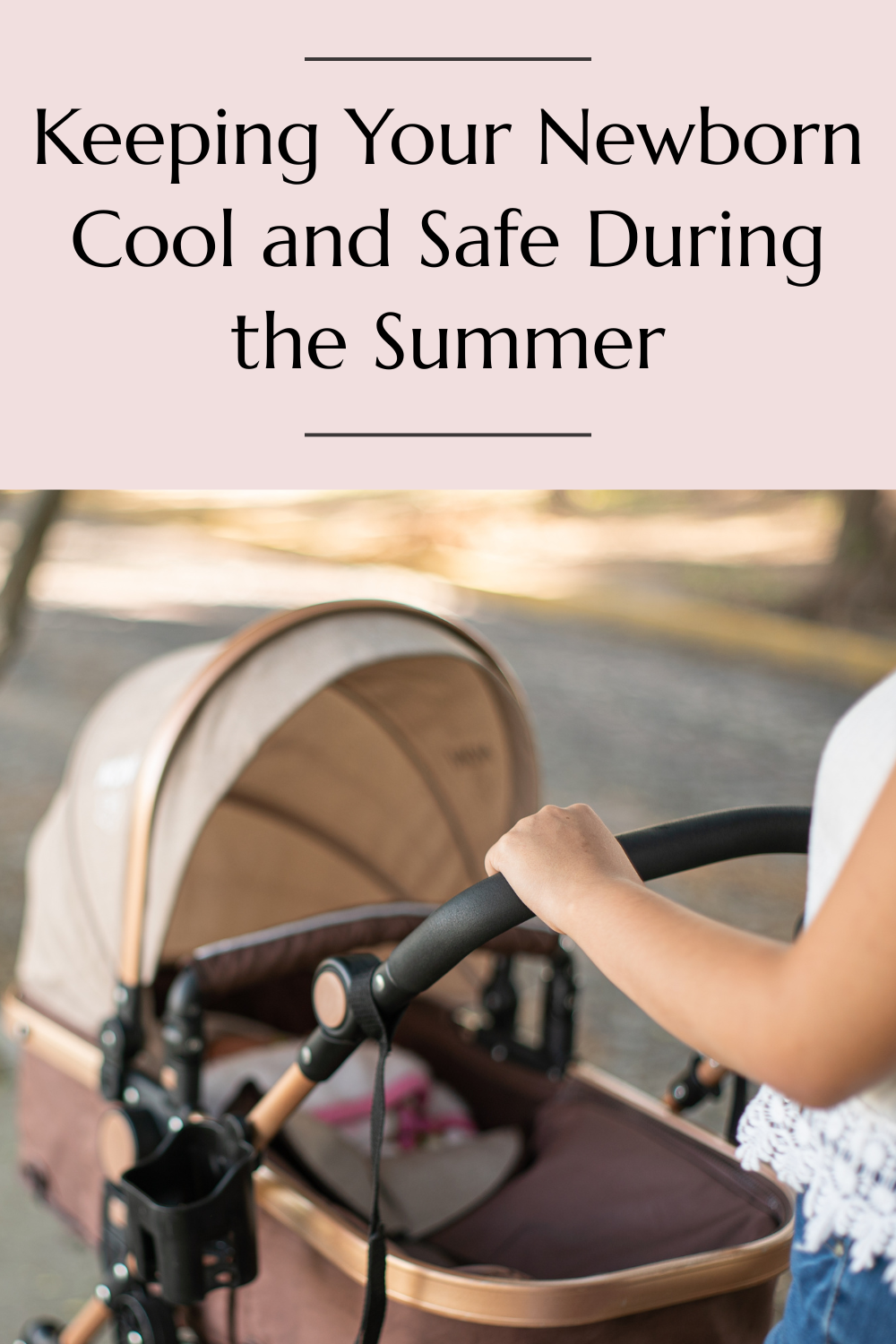Keeping Your Newborn Cool and Safe During the Summer