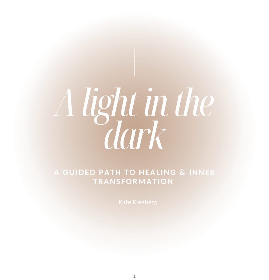 Text on a gradient background that reads "A light in the dark: A Guided Path to Healing & Inner Transformation" by Kate Kleeberg.
