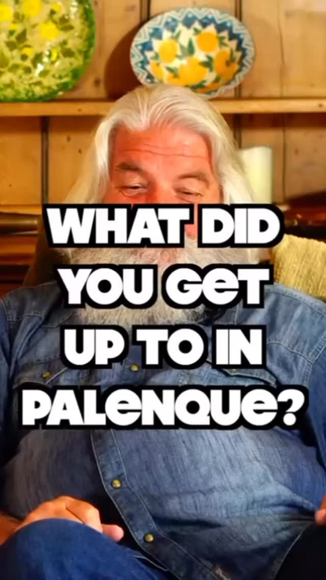 What did you get up to in Palenque?