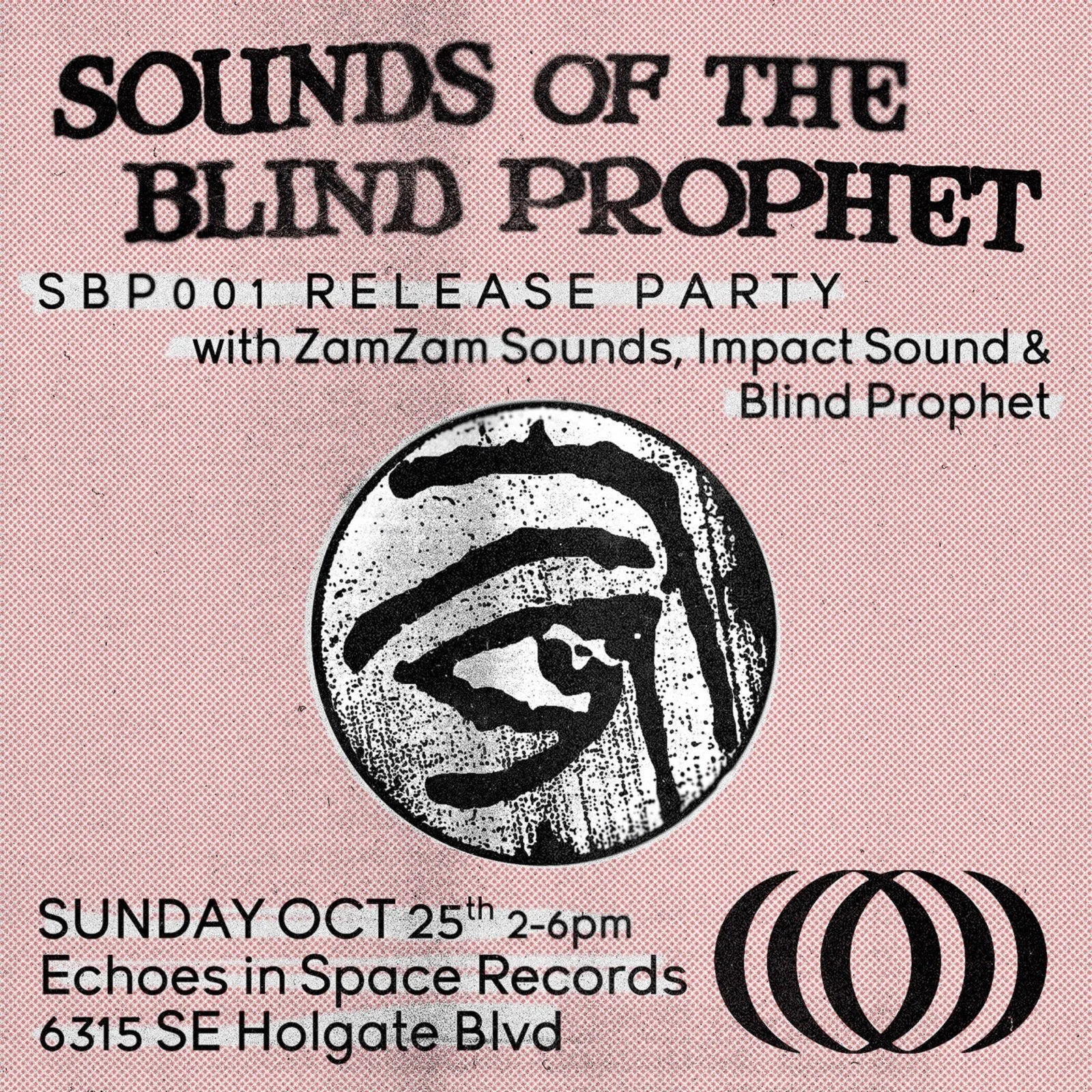 Sounds of the Blind Prophet SBP001 release party flyer with ZamZam Sounds, IMPACT! Sound and Blind Prophet, Sunday October 25, 2-6pm at Echoes in Space Records, SE Holgate Blvd, Portland