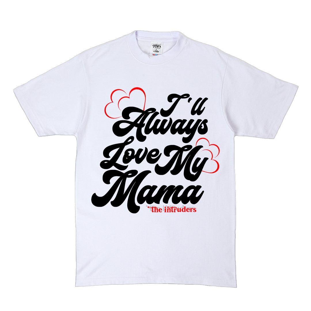 I'LL ALWAYS LOVE MY MAMA T-SHIRT 2 WHT