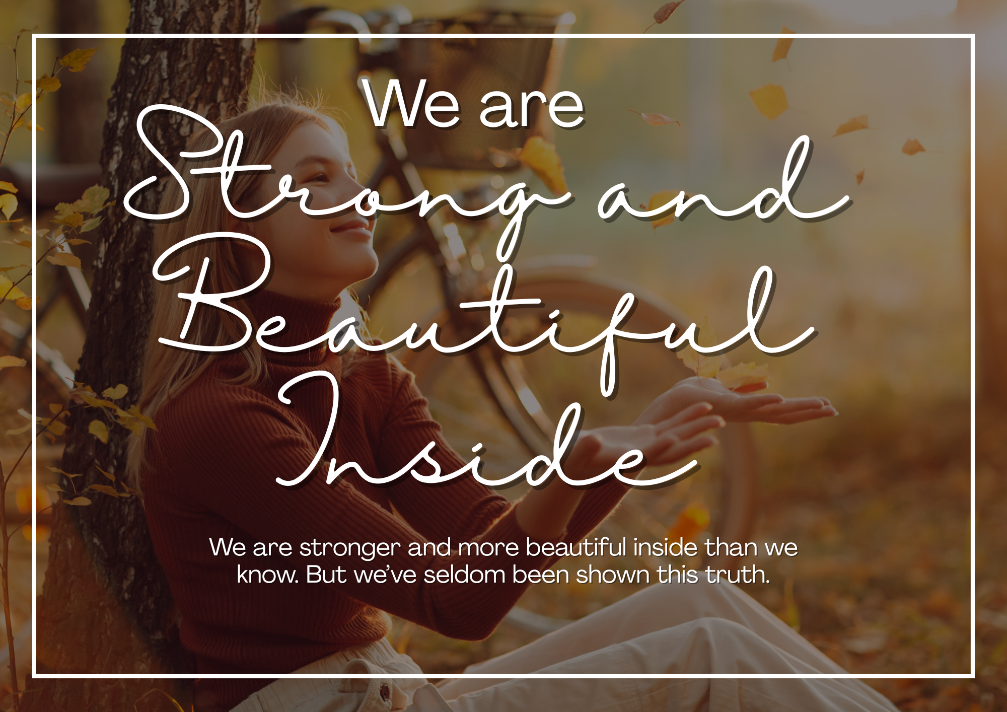 Strong and Beautiful Inside