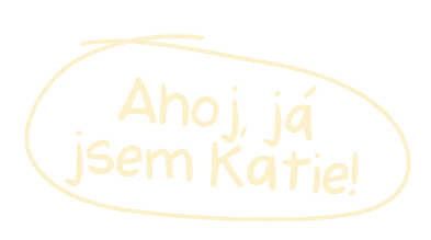 White handwritten text on black background saying "Anoj já jsem Katie!" in a speech bubble