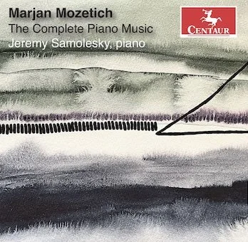 Marjan Mozetich : The Complte Piano Music