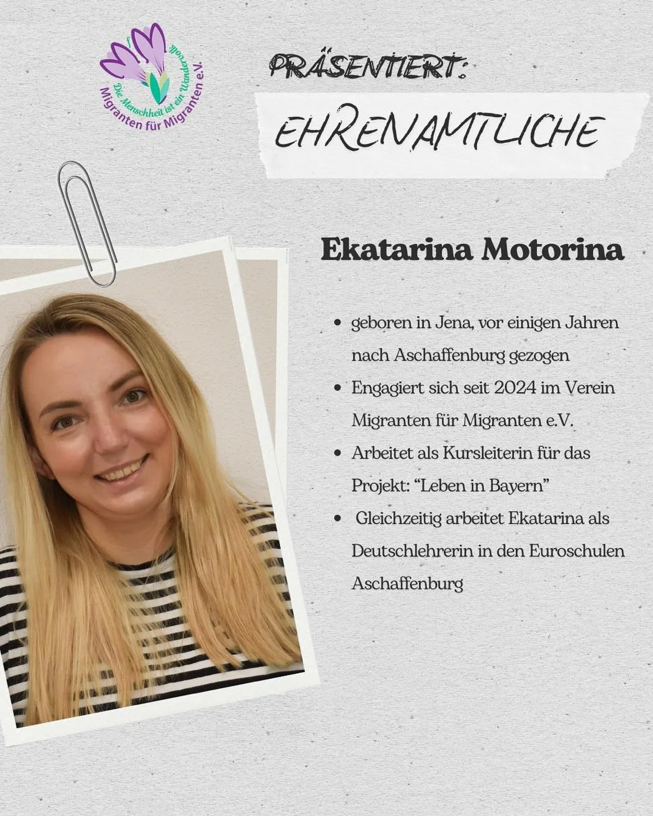 🌸 Unsere Ehrenamtliche im Spotlight! 🌸
Heute möchten wir euch Ekatarina vorstellen 💬
Ekatarina ist seit 2024 Teil von Migranten für Migranten e.V. und bringt sich mit viel Engagement als Kursleiterin im Projekt „Leben in Bayern&ld