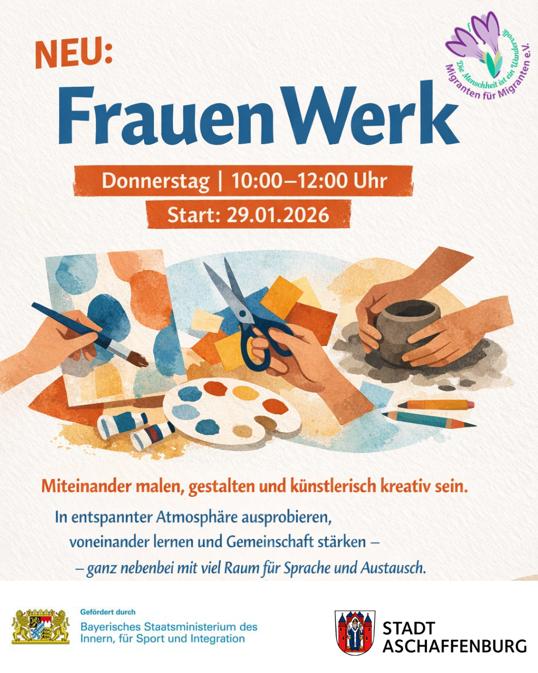 Plakat für ein Frauen-Werk, das sich an Frauen richtet, die gemeinsam malen, gestalten und kreativ sein möchten. Das Treffen findet donnerstags von 10:00 bis 12:00 Uhr startend am 29.01.2026 statt. Es fördert teamorientiertes kreatives Arbeiten in entspannter Atmosphäre, mit Raum für Sprache und Austausch. Organisiert vom Stadt Aschaffenburg und gefördert vom Bayerischen Staatsministerium des Innern, für Sport und Integration.