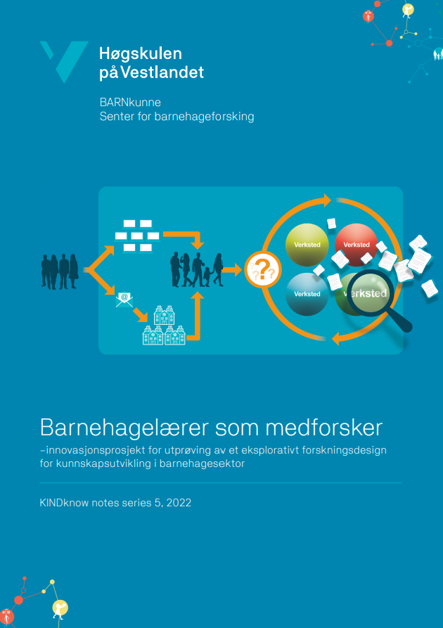 Barnehagelærer som medforsker – innovasjonsprosjekt for utprøving av et eksplorativt forskningsdesign for kunnskapsutvikling i barnehagesektor