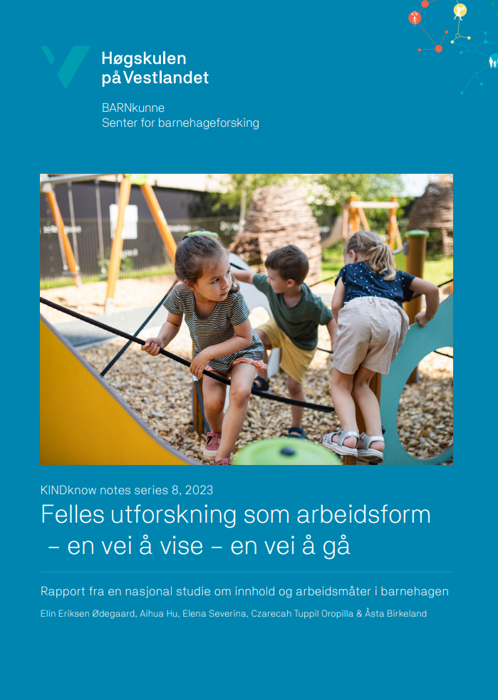 Felles utforskning som arbeidsform – en vei å vise – en vei å gå. Rapport fra en nasjonal studie om innhold og arbeidsmåter i barnehagen.