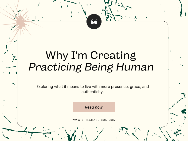 Why I'm Creating Practicing Being Human