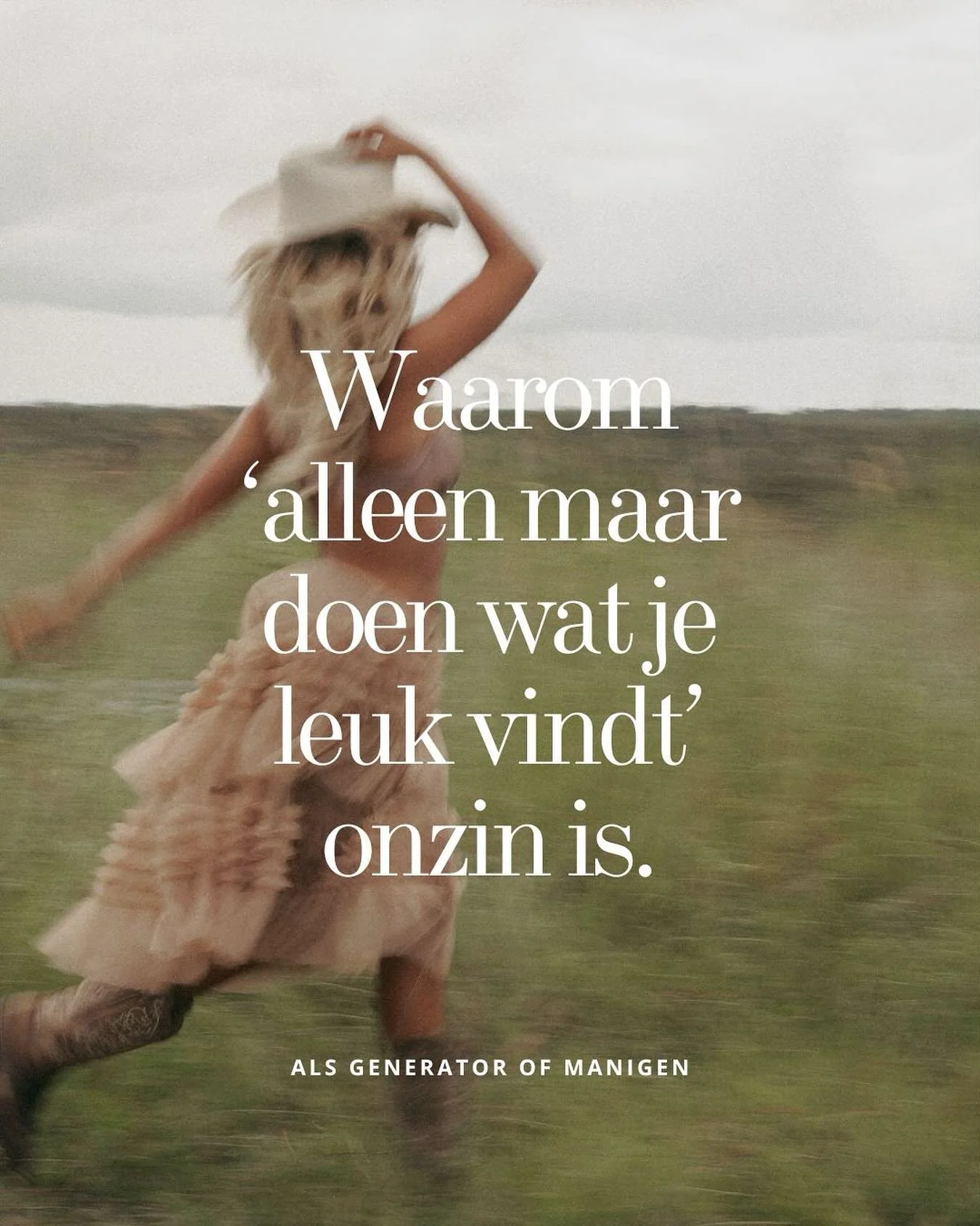 Je hoort het vaak in de Human Design wereld, dat je hier als Generator of Manifesting Generator bent om alleen maar te doen wat je leuk vindt. 

Vanuit je energie ben je hier namelijk om voldoening te halen uit wat doet, door ook echt je energie op d