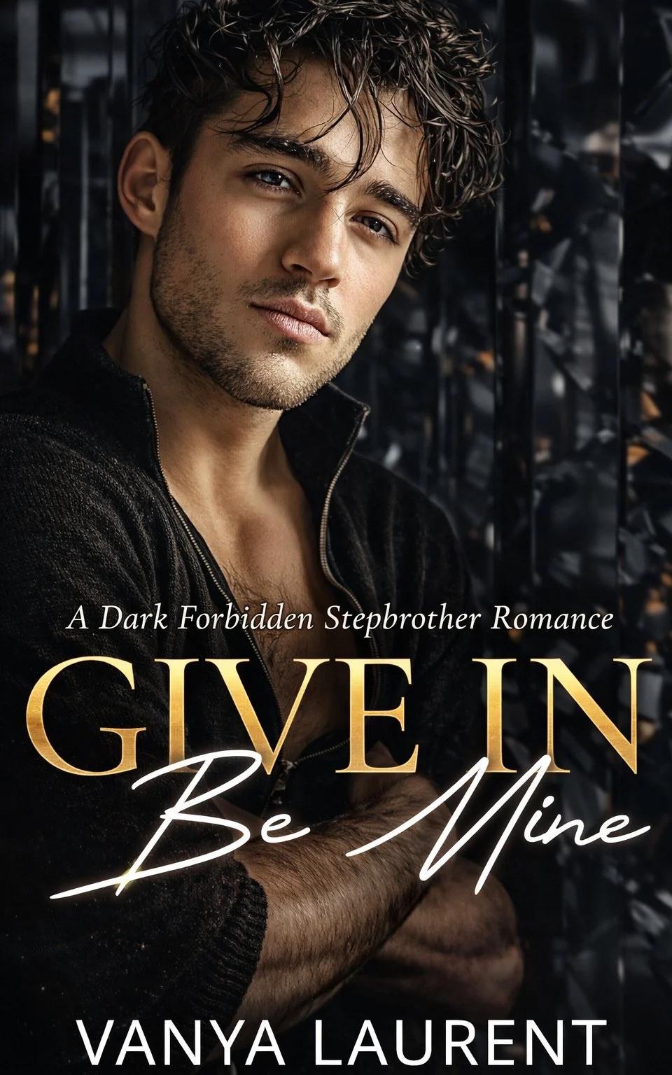 Give In, Be Mine: A Dark Forbidden Stepbrother Romance