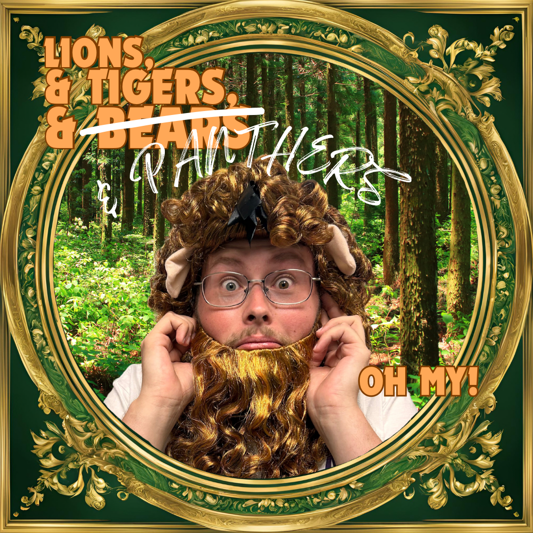 A person wearing a brown curly wig with a beard, glasses, and a forest background visible through a decorative gold frame. Text overlay says "LIONS, & TIGERS, & BEARS," with "PAST BER" crossed out, and "OH MY!" at the bottom.