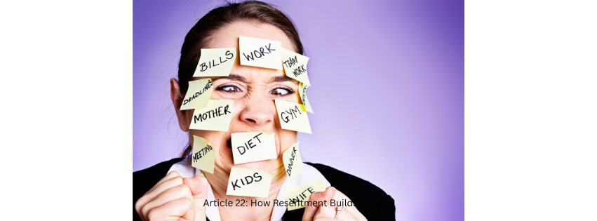 Article 22: How Resentment Builds Silently