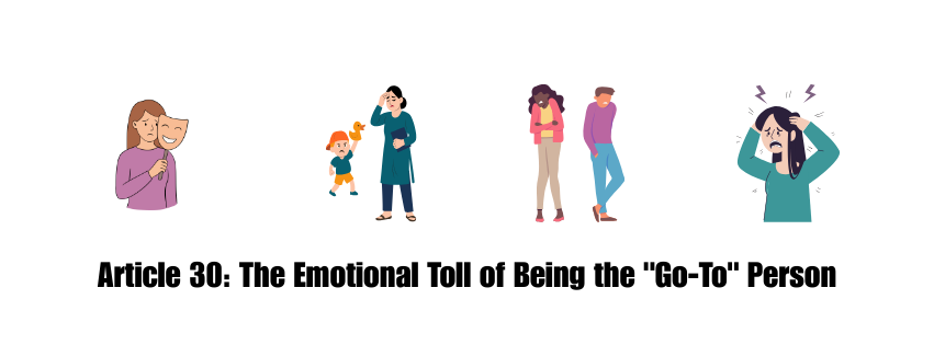 Article 30: The Emotional Toll of Being the "Go-To" Person