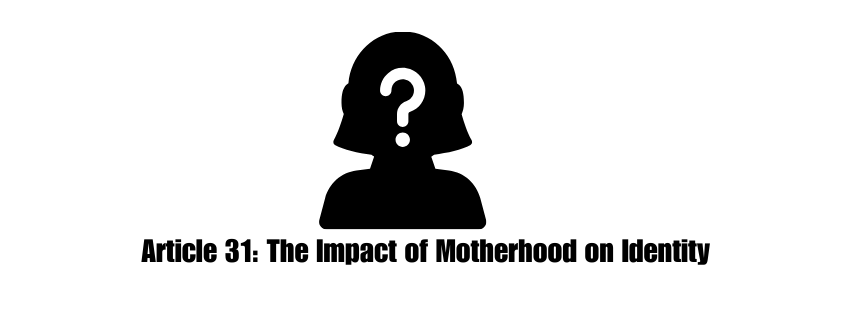 Article 31: The Impact of Motherhood on Identity