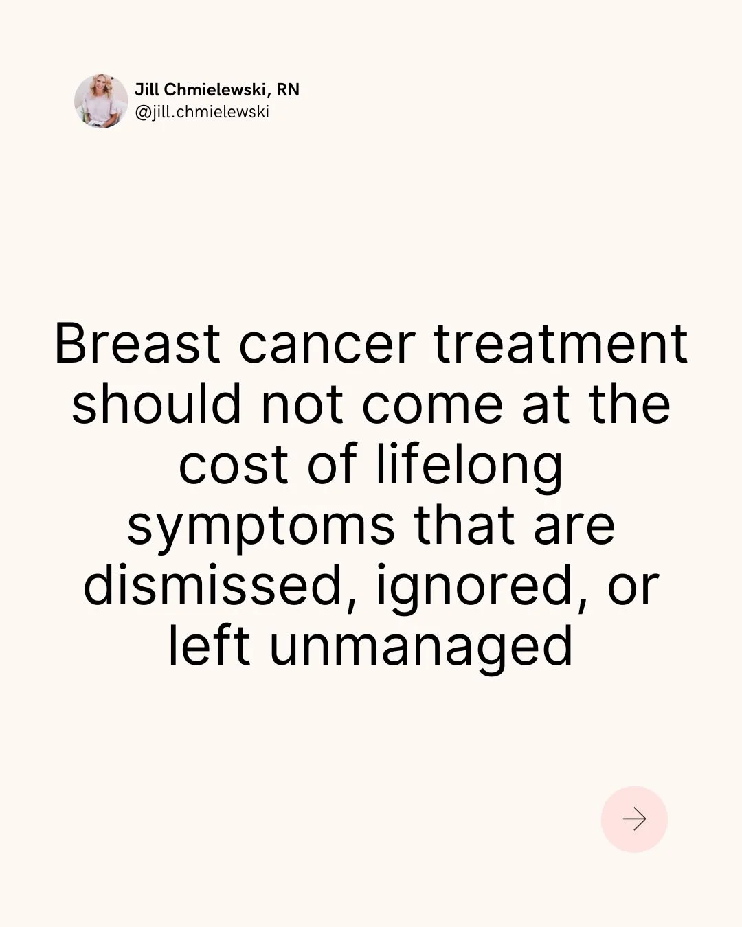 The stories women have been sharing with me about their breast cancer journeys are, for lack of a better word, shocking.

What I hear far more often than I should is not, &ldquo;My oncologist sat with me, honored my body, listened deeply, and walked 