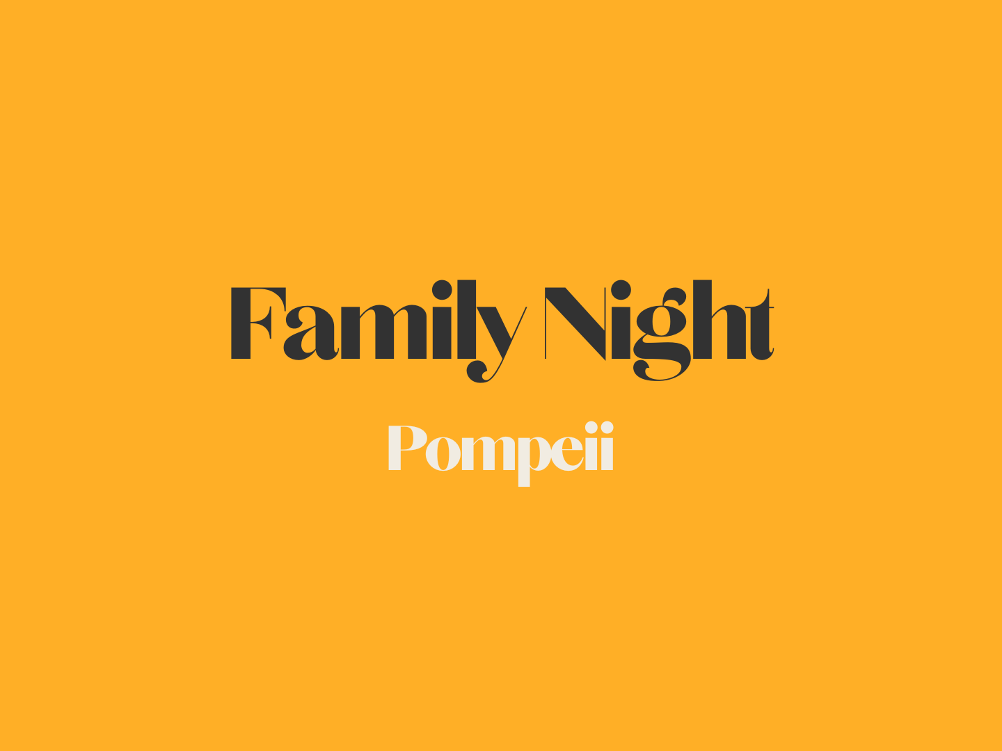Family Night - Pompeii 6/5
