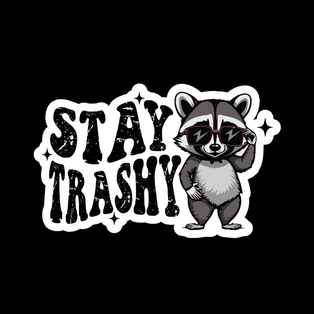 stay trashy.png