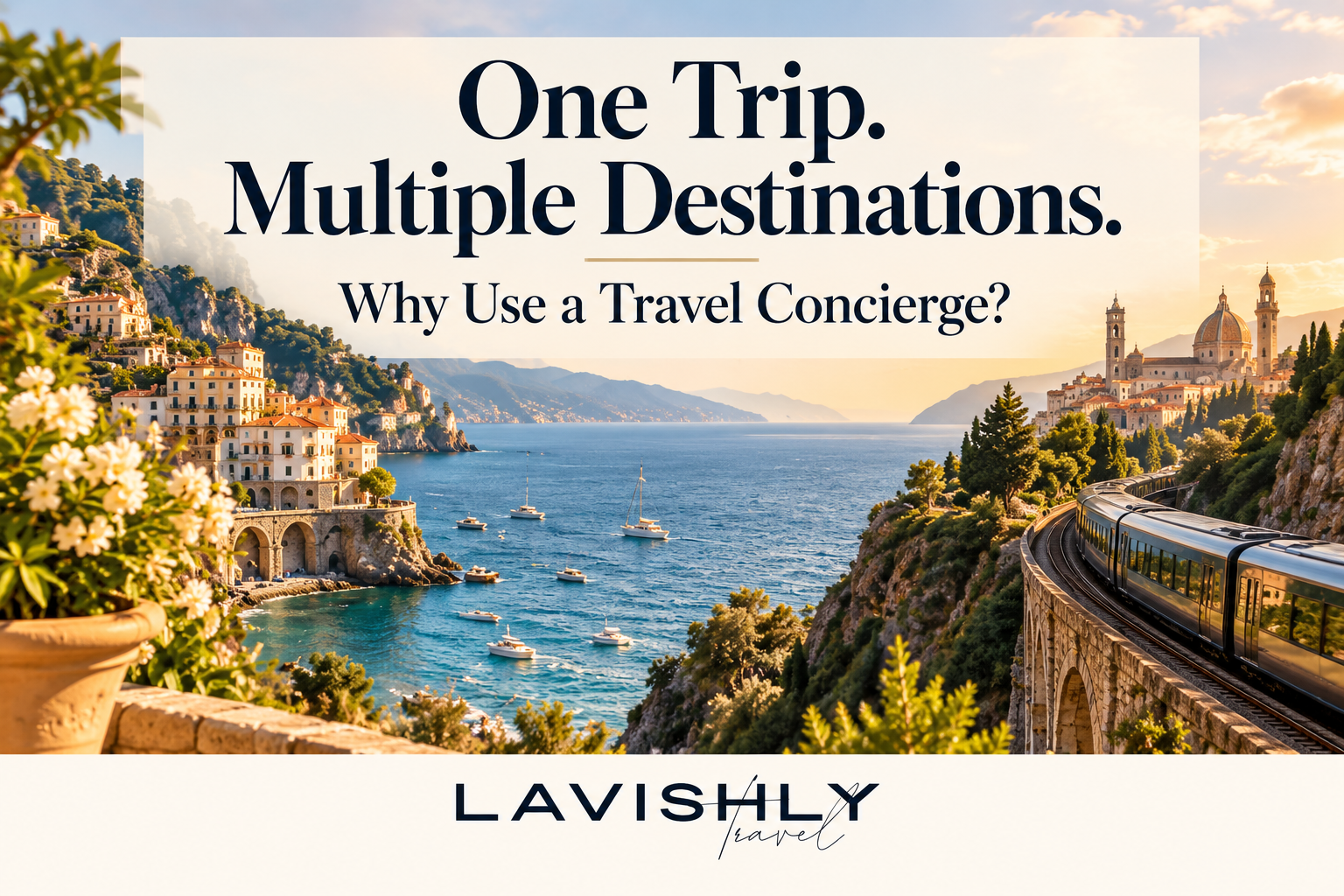 What Are the Benefits of a Travel Concierge for a Multi-Destination Trip?