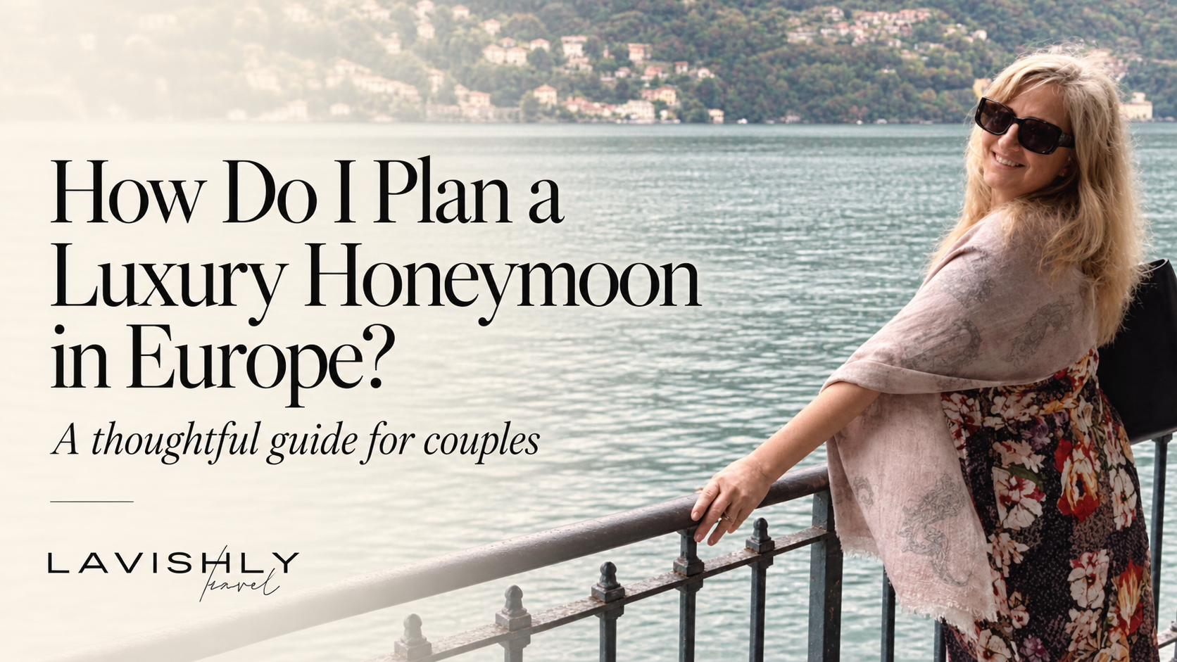 How Do I Plan a Luxury Honeymoon in Europe?