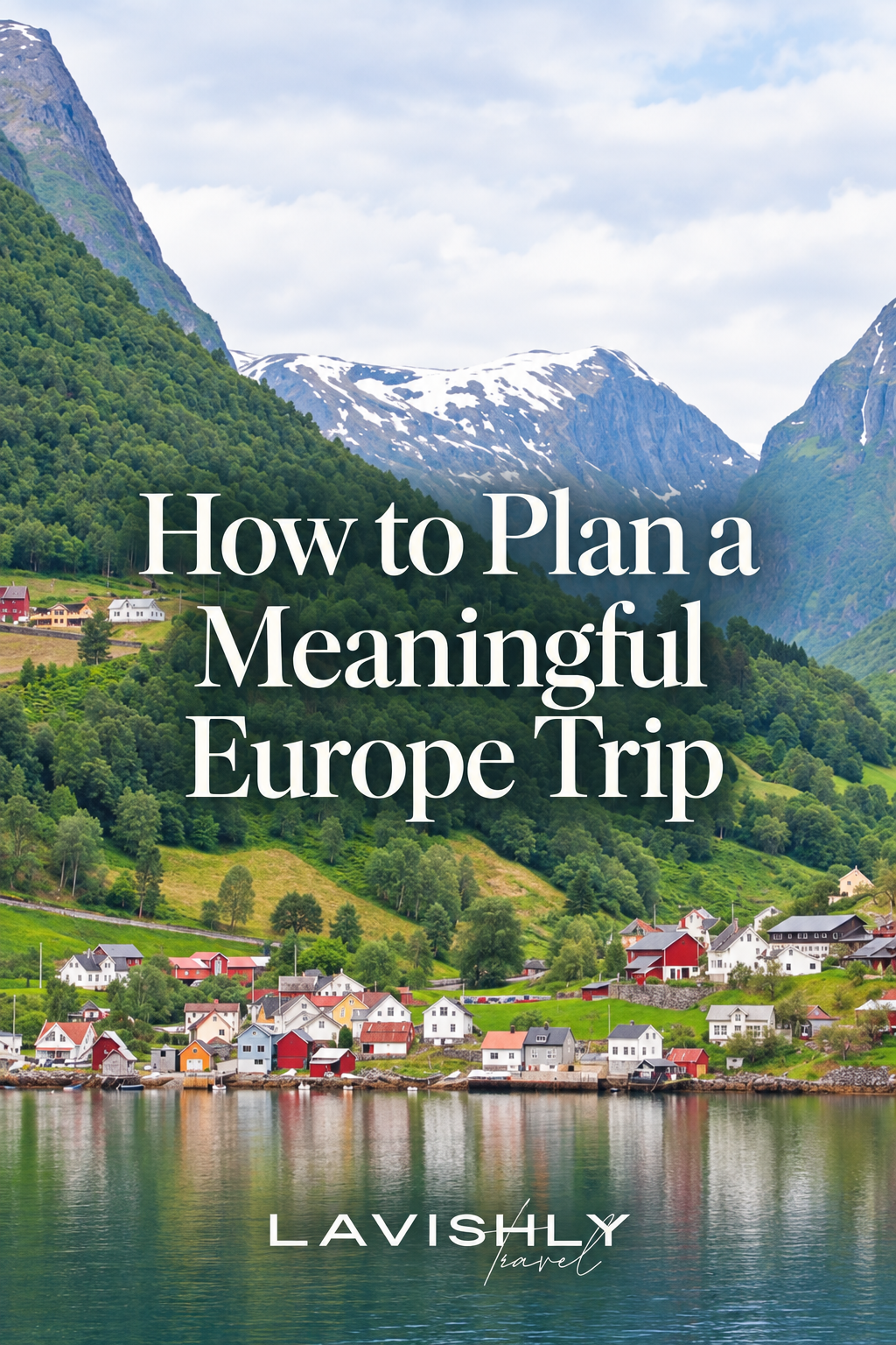 How to Plan a Meaningful Europe Trip