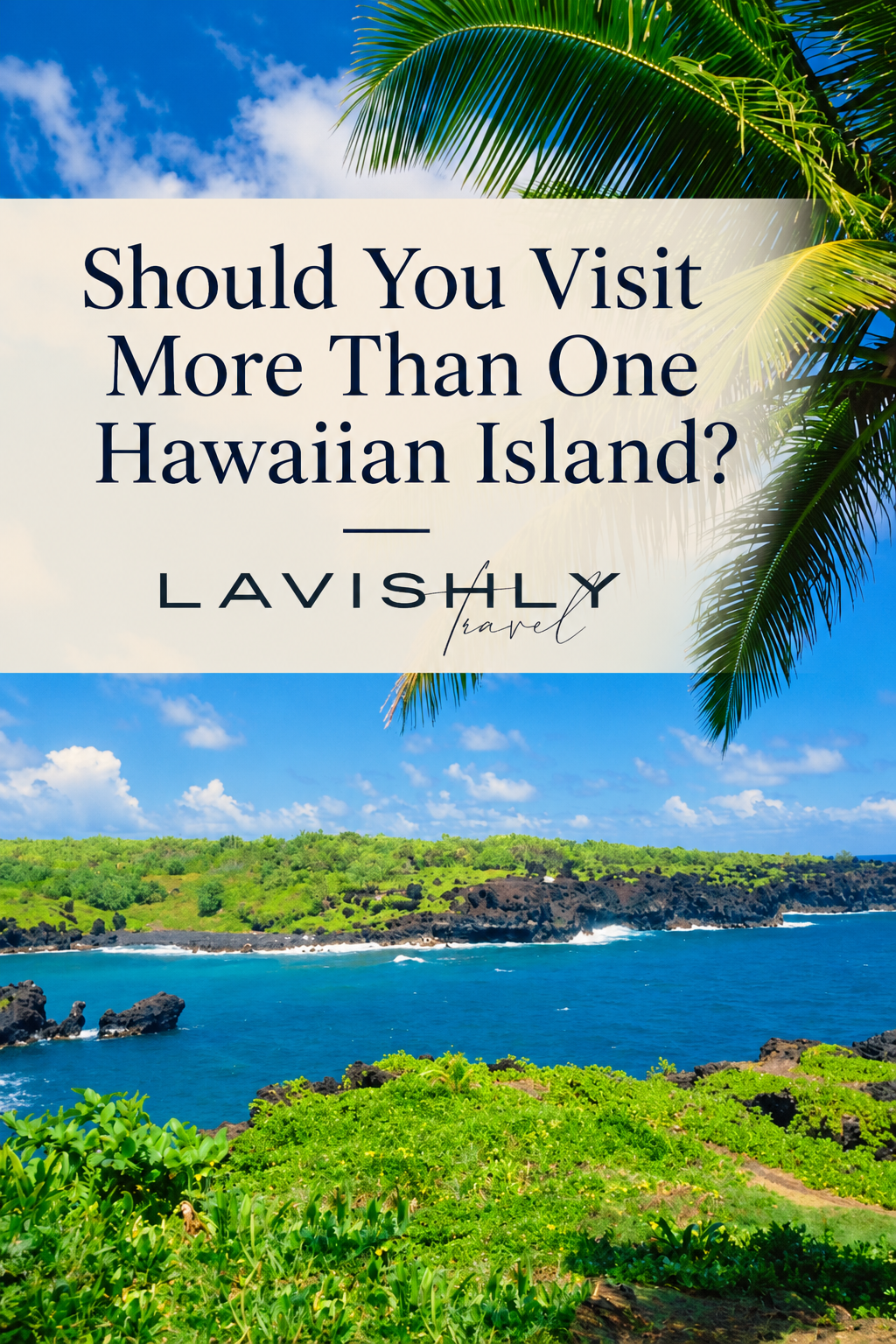 Should You Visit More Than One Hawaiian Island?