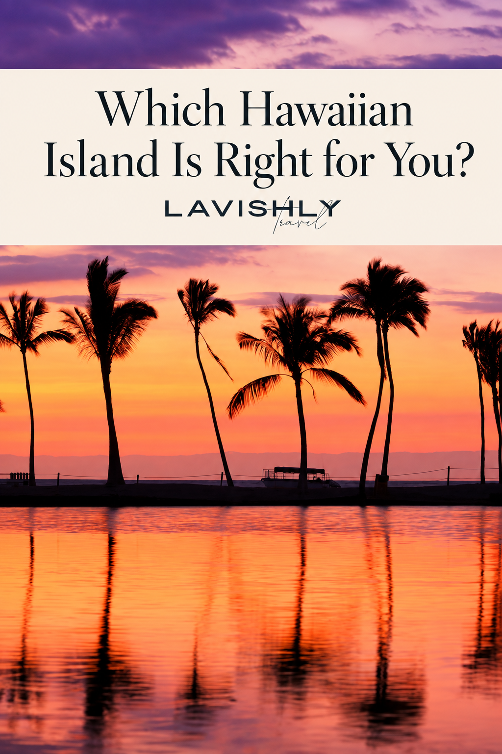 Which Hawaiian Island Is Right for You?