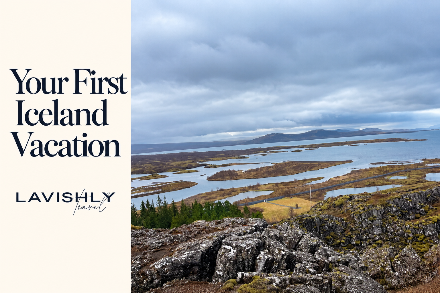 Iceland lake and rocky landscape photographed by Jeanine, with Your First Iceland Vacation title and Lavishly Travel logo