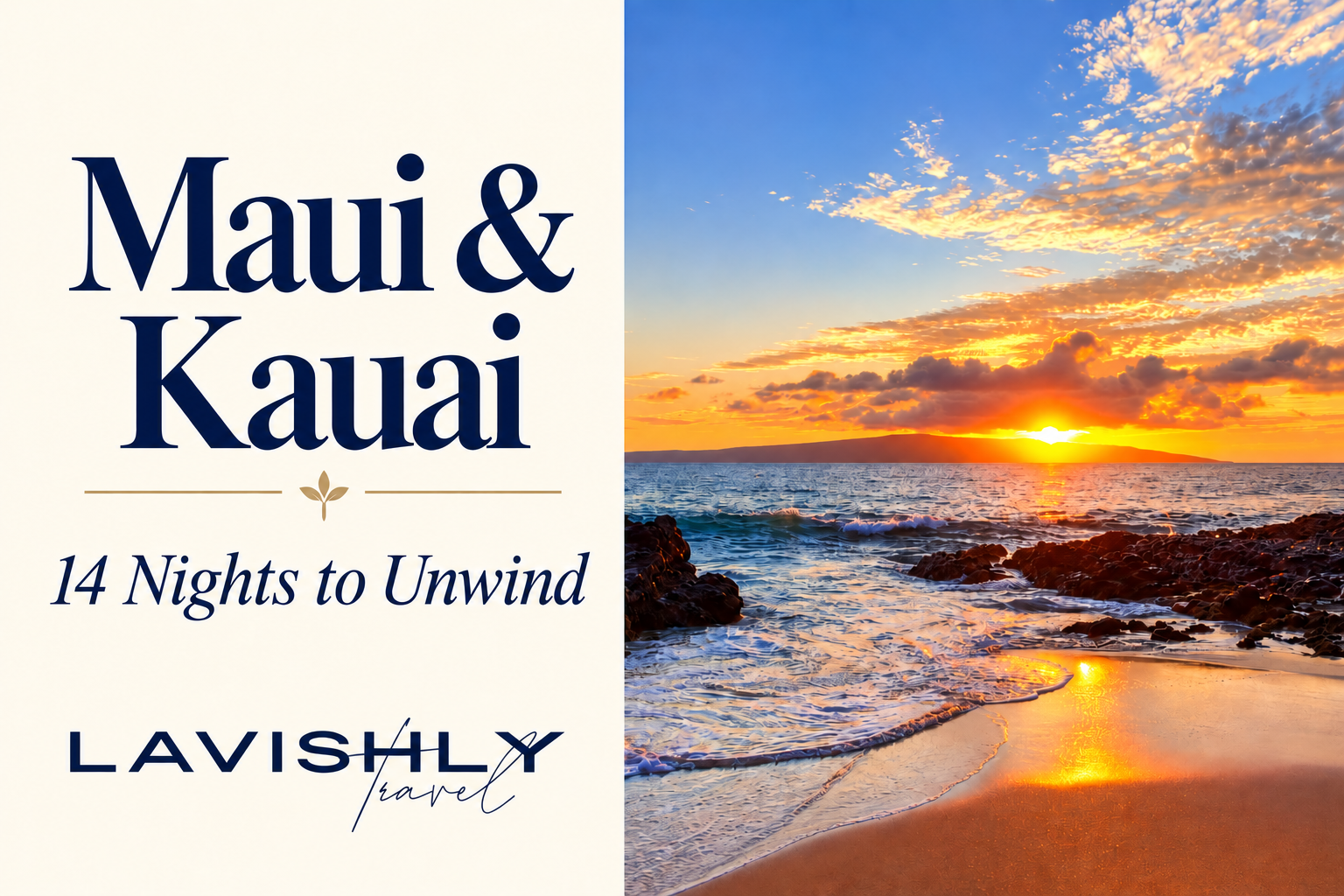 Maui sunset beside the title Maui & Kauai: 14 Nights to Unwind and the Lavishly Travel logo.