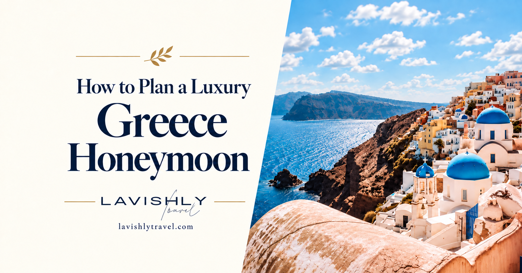 Title graphic for How to Plan a Luxury Greece Honeymoon, showing the Santorini coast and the Lavishly Travel logo.