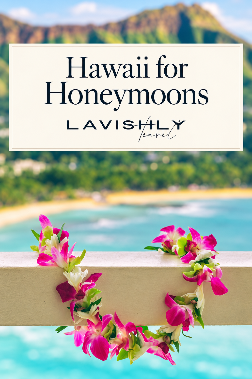Hawaii for Honeymoons: Choosing an Island and Resort Together
