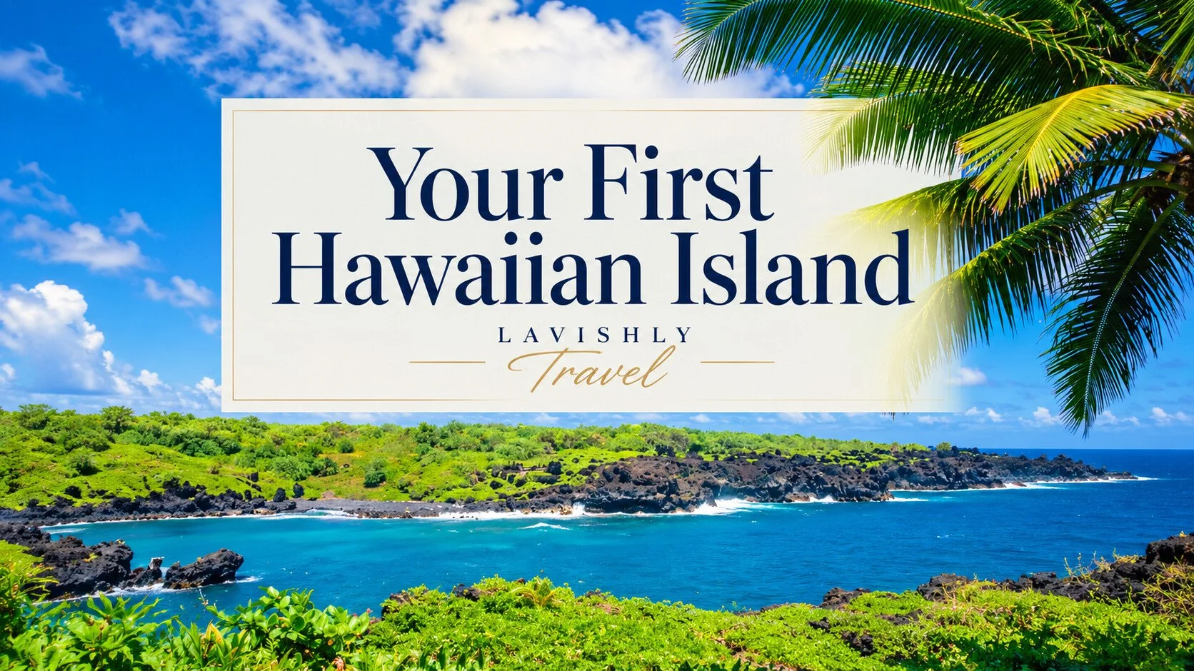 Your First Hawaiian Island: Lavishly Travel guide over a blue ocean and rocky Hawaii coastline