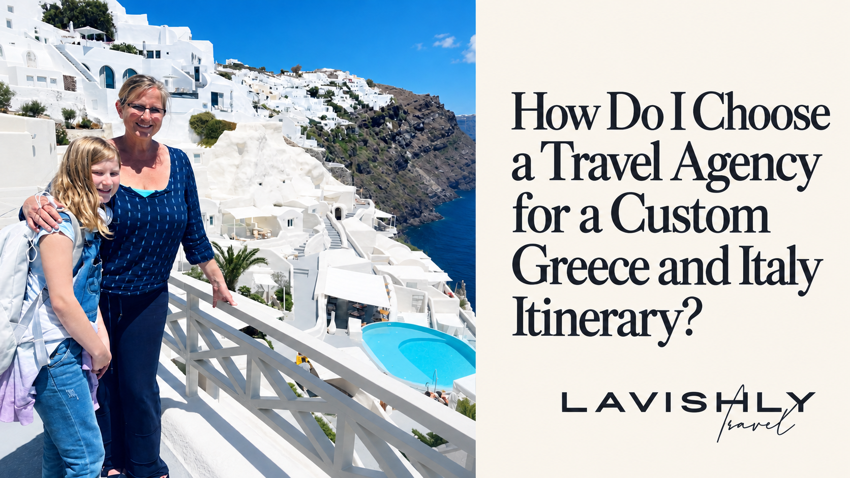 Jeanine and her daughter overlooking Santorini, beside the title “How Do I Choose a Travel Agency for a Custom Greece and Italy Itinerary?”