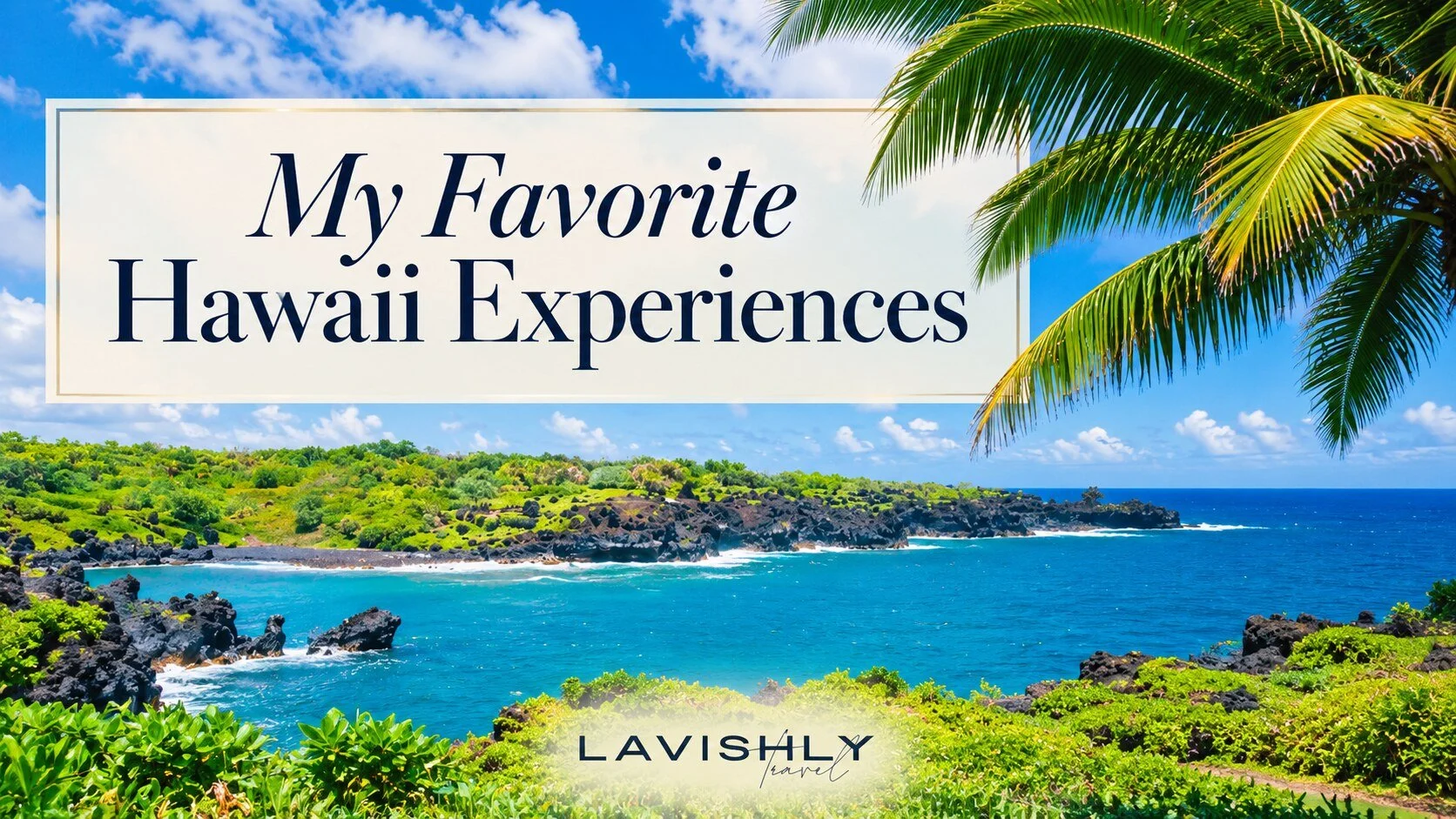 My Favorite Hawaii Experiences and Who Will Love Them