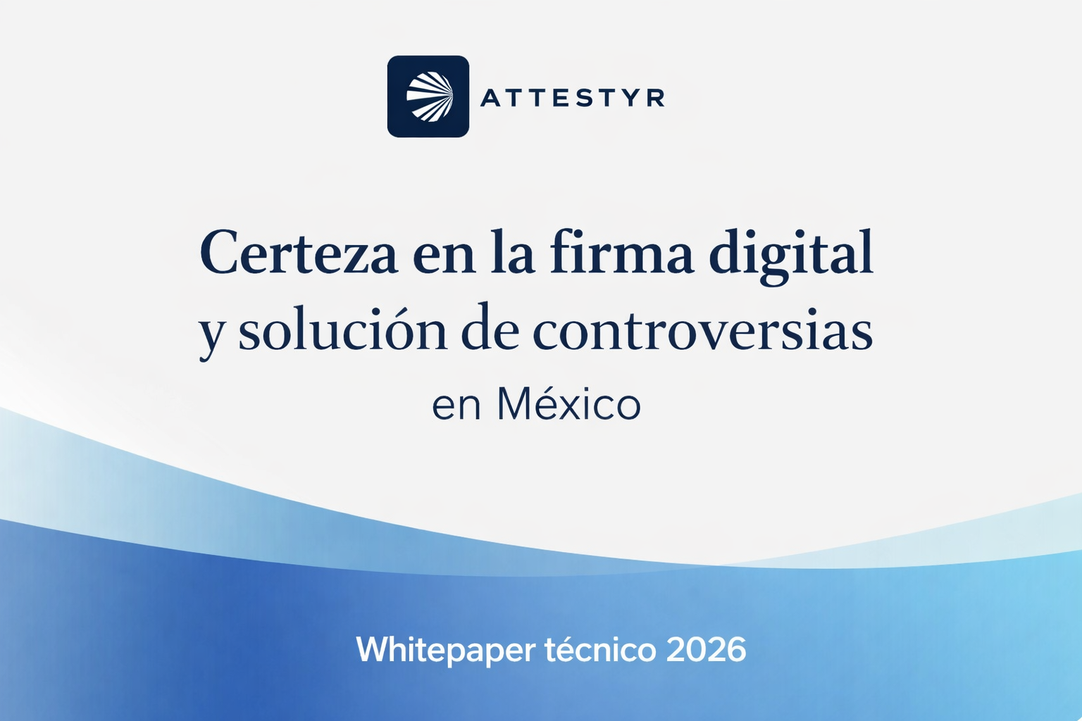 Certeza en la firma digital y solución de controversias en México (Whitepaper 2026)