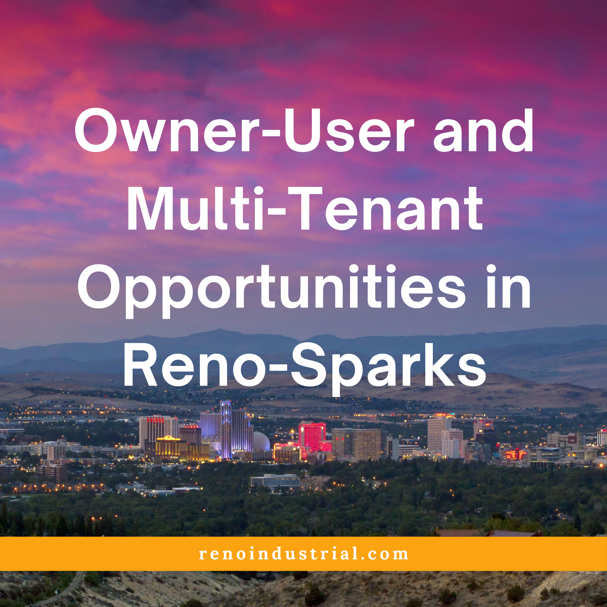 Owner-User and Multi-Tenant Opportunities in Reno and Sparks