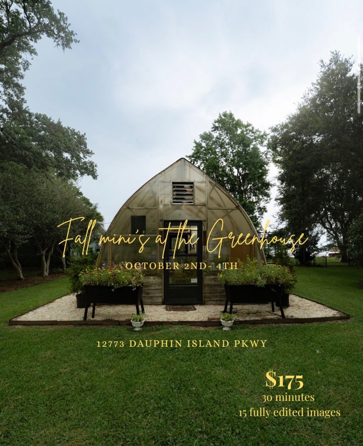 A greenhouse in a lush green yard with trees around, advertising fall mini sessions at The Greenhouse from October 2nd to 4th, located at 12773 Dauphin Island Parkway, priced at $175 for 30 minutes, including 15 fully edited images.