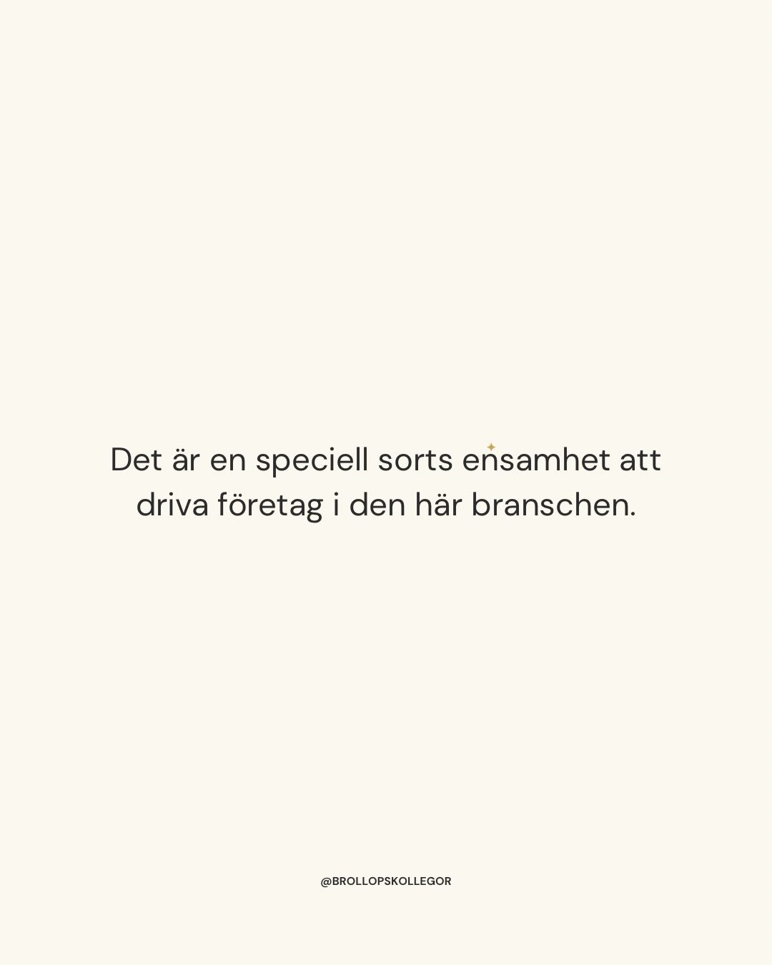 Det finns en s&auml;rskild sorts ensamhet i den h&auml;r branschen.

Vi har inga branschstandarder och inga riktiga utbildningar. Vi r&ouml;r oss hela tiden mellan kreativitet och ren business. Mellan stress, k&auml;nslor, t&aring;rar och vackra deta