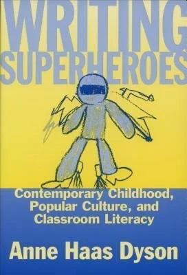 Writing Superheroes (1997) by Anne Dyson
