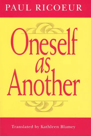 Oneself as Another (1990/1992) by Paul Ricoeur