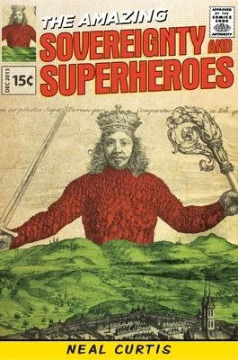 Sovereignty and Superheroes (2016) by Neal Curtis