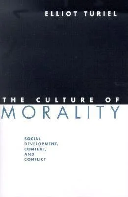 The Culture of Morality (2002) by Elliot Turiel