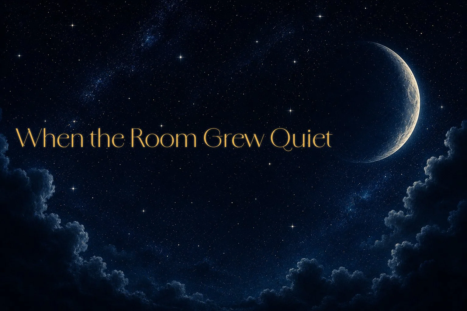 When the Room Grew Quiet
