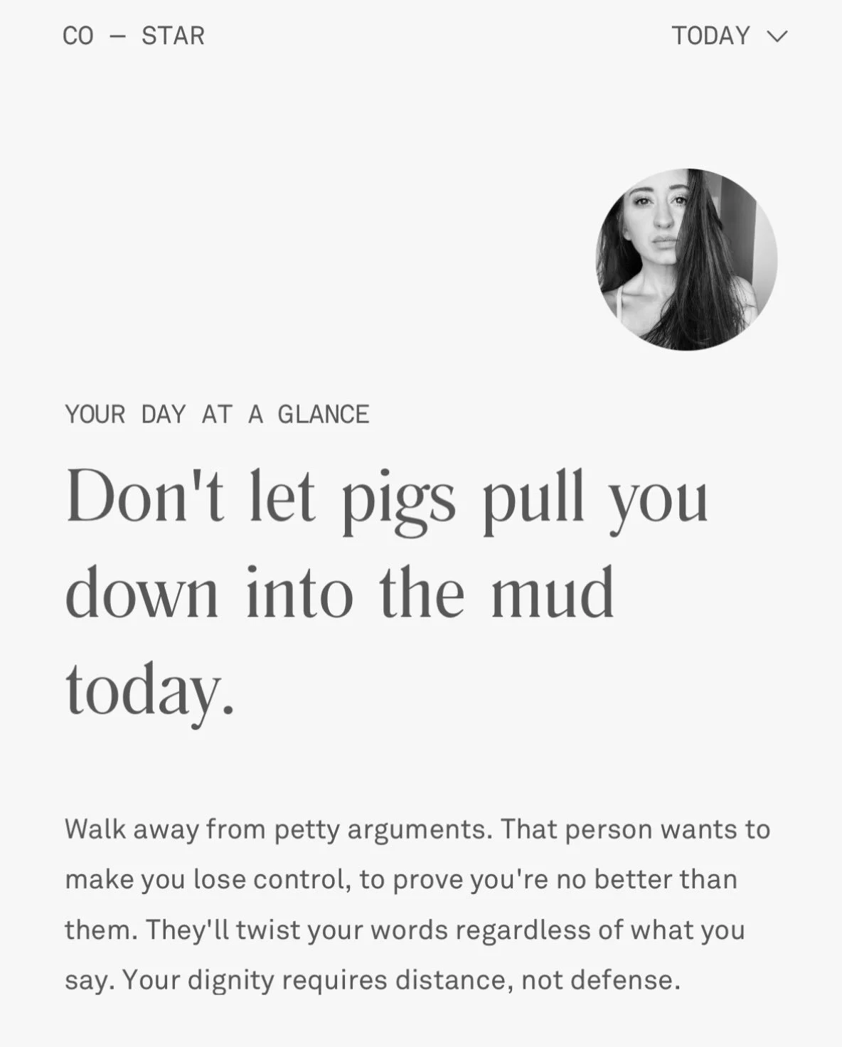 today my co-star astrology app says, &ldquo;don&rsquo;t let pigs pull you down into the mud today.&rdquo;

which was impressively well-timed because a male colleague with a PhD referred to me as a &ldquo;smart, sophisticated, sexy mama&rdquo; in a Li