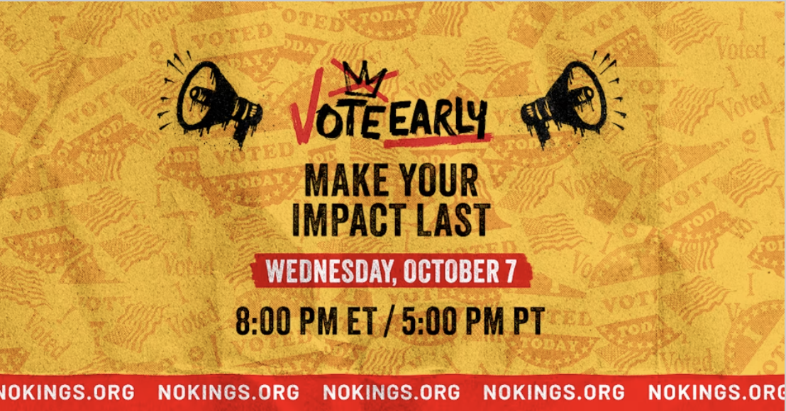 No Kings: Vote Early: Make Your Impact Last