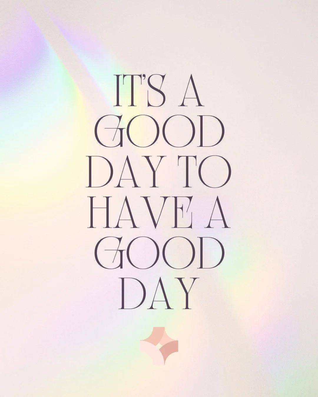 It&rsquo;s a good day to have a good day. Choose joy, spread kindness, and soak up the little things.