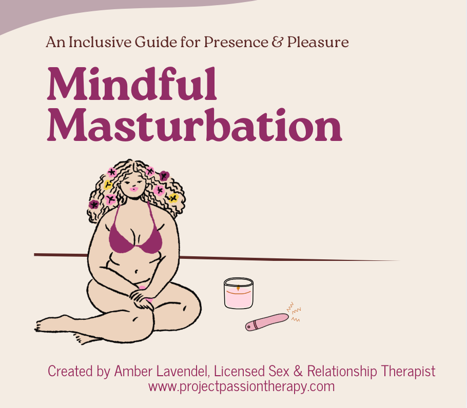 An Inclusive Guide for Presence &amp; Pleasure: Mindful Masturbation