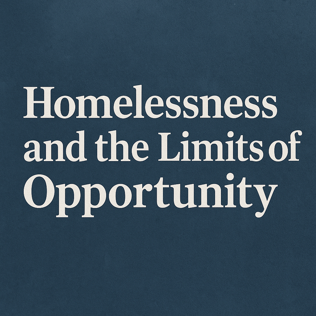 Homelessness and the Limits of Opportunity