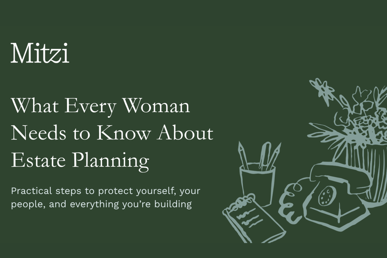 Get Planned, Prepared &amp; Protected: What Every Woman Needs to Know About Estate Planning